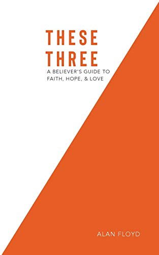 Beispielbild fr These Three: A Believer's Guide to Faith, Hope, & Love zum Verkauf von SecondSale