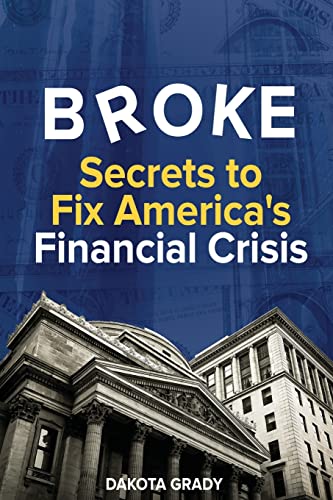 Beispielbild fr Broke: Secrets to Fix America's Financial Crisis zum Verkauf von Ria Christie Collections
