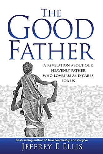 Stock image for The Good Father: A Revelation of Our Heavenly Father Who Loves Us and Cares For Us for sale by Lucky's Textbooks