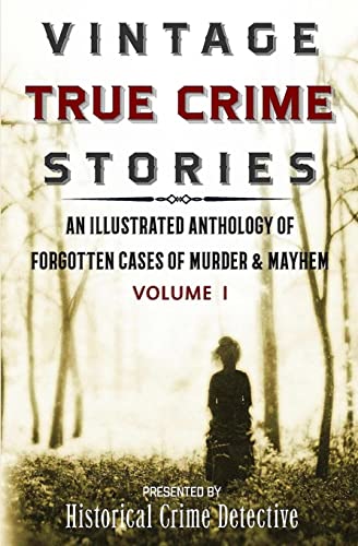 Imagen de archivo de Vintage True Crime Stories: An Illustrated Anthology of Forgotten Cases of Murder & Mayhem a la venta por HPB-Ruby