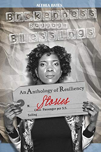 Stock image for Brokenness, Baggage and Blessings: An Anthology of Resiliency Stories for sale by Lucky's Textbooks