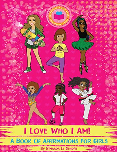 Stock image for I Love Who I Am! : A Book Of Affirmations For Girls: 1 (Naturebella's Kids Empowerment Series) for sale by WorldofBooks