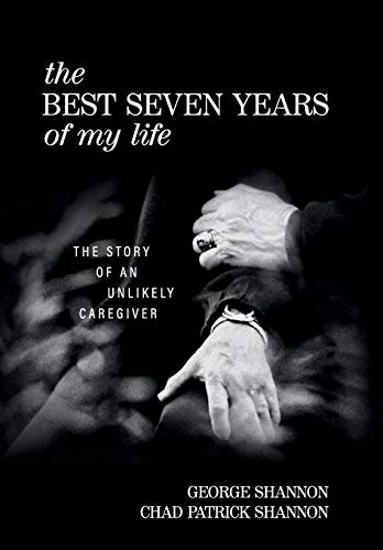 Beispielbild fr The Best Seven Years of My Life: The Story of an Unlikely Caregiver zum Verkauf von SecondSale