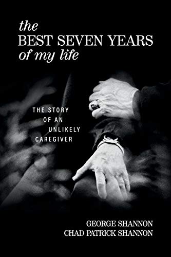 Beispielbild fr The Best Seven Years of My Life: The Story of an Unlikely Caregiver zum Verkauf von SecondSale