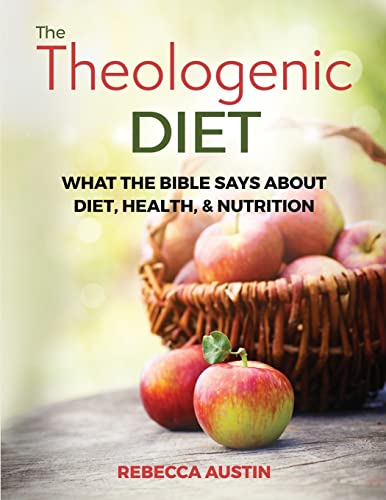 Imagen de archivo de The Theologenic Diet: What the Bible Says about Diet, Health, & Nutrition a la venta por THE SAINT BOOKSTORE