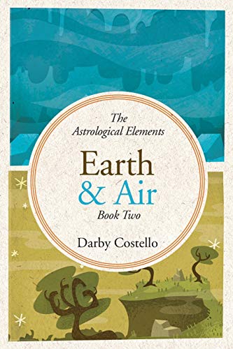 9781732650404: Earth and Air: The Astrological Elements Book 2