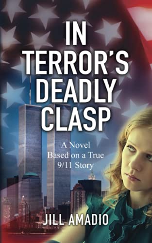 Imagen de archivo de In Terror's Deadly Clasp: A Novel Based on a True 9/11 Story a la venta por MusicMagpie