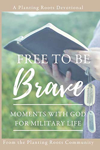 9781732665712: Free to Be Brave: Moments with God for Military Life (Planting Roots Devotional)