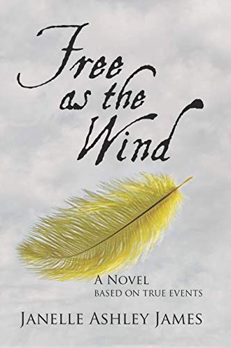 Stock image for Free As The Wind: A Novel Based on True Events for sale by BooksRun