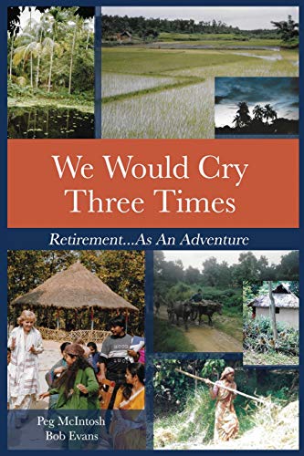 Beispielbild fr We Would Cry Three Times: Retirement.As An Adventure (Travel and Volunteering in Retirement) zum Verkauf von Red's Corner LLC