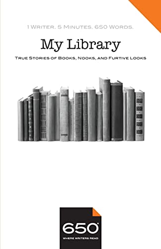 Stock image for 650 | My Library: True Stories of Books, Nooks, and Furtive Looks for sale by Lucky's Textbooks