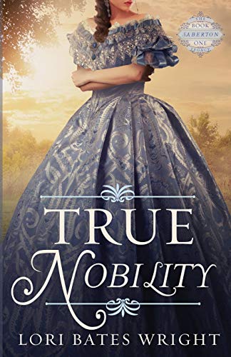 Beispielbild fr True Nobility (The Saberton Legacy) zum Verkauf von Half Price Books Inc.