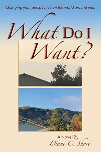 Stock image for What Do I Want?: Changing your perspective on the world around you. for sale by HPB Inc.