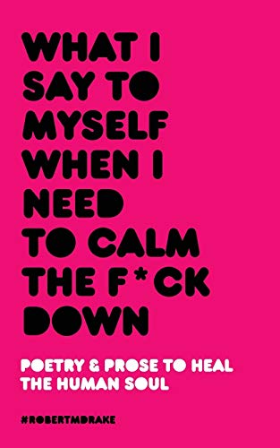 Beispielbild fr What I Say To Myself When I Need To Calm The Fuck Down zum Verkauf von Better World Books