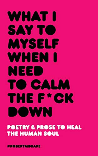 Stock image for What I Say To Myself When I Need To Calm The Fuck Down for sale by BooksRun