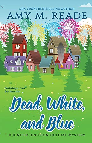Stock image for Dead, White, and Blue (The Juniper Junction Cozy Holiday Mystery Series) for sale by Half Price Books Inc.