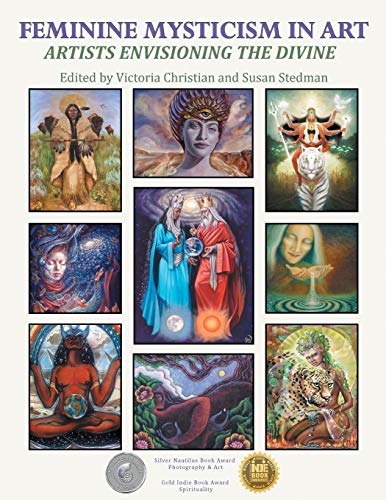Stock image for Feminine Mysticism in Art: Artists Envisioning the Divine for sale by Kona Bay Books