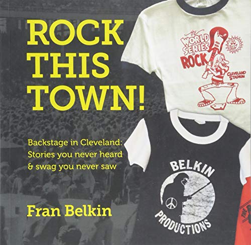 Stock image for Rock This Town!: Backstage in Cleveland: Stories You Never Heard & Swag You Never Saw for sale by Revaluation Books