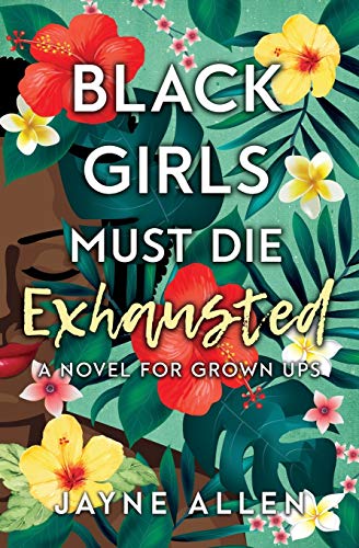 Beispielbild fr Black Girls Must Die Exhausted: A Novel for Grown Ups zum Verkauf von BooksRun