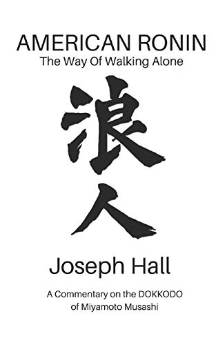 Beispielbild fr American Ronin : The Way of Walking Alone: a Commentary on Miyamoto Musashi's Dokkodo zum Verkauf von Better World Books