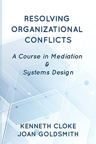 Stock image for Resolving Organizational Conflicts: A Course on Mediation Systems Design for sale by Goodbookscafe