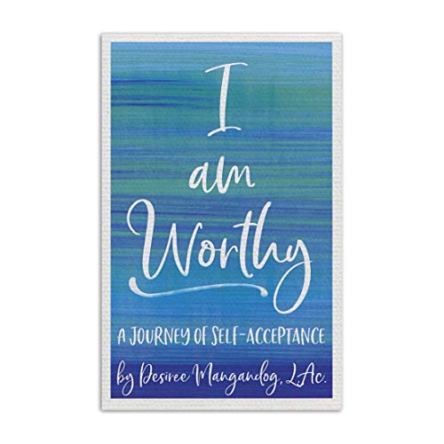Imagen de archivo de I Am Worthy - A Journey of Self-Acceptance by Desiree Mangandog | You Are Worthy of Success | Experience the Unstoppable You That was Born to Create Magic and Miracles | 127 pages a la venta por Idaho Youth Ranch Books