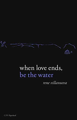 9781732708204: When Love Ends, Be The Water: Modern Love Poems