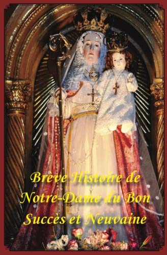 Stock image for Breve Histoire de Notre Dame du Bon Succes et Neuvaine (Couleur) (French Edition) for sale by GF Books, Inc.