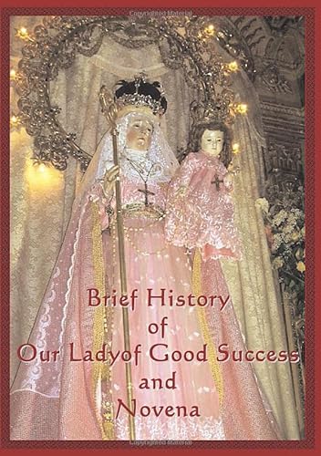 Imagen de archivo de Brief History of Our Lady of Good Success and Novena a la venta por Revaluation Books