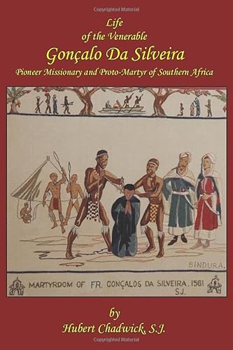 Imagen de archivo de Life of the Venerable Goncalo Da Silveira: Pioneer Missionary and Proto-Martyr of South Africa a la venta por Revaluation Books