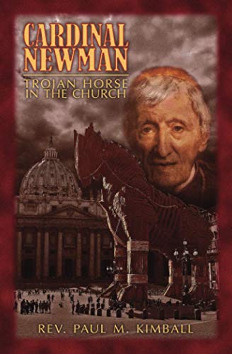 Imagen de archivo de Cardinal Newman: Trojan Horse in the Church a la venta por GF Books, Inc.