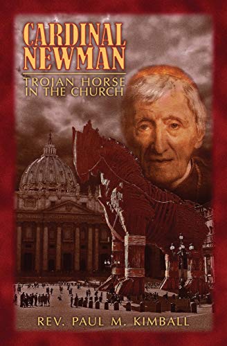 Stock image for Cardinal Newman: Trojan Horse in the Church for sale by GF Books, Inc.