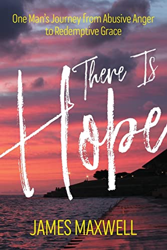 Imagen de archivo de There Is Hope: One Mans Journey From Abusive Anger to Redemptive Grace a la venta por Goodwill of Colorado