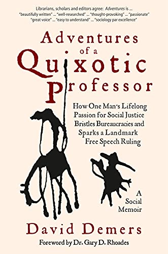 Beispielbild fr Adventures of a Quixotic Professor: How One Man's Lifelong Passion for Social Justice Bristles Bureaucracies and Sparks a Landmark Free Speech Ruling zum Verkauf von Powell's Bookstores Chicago, ABAA