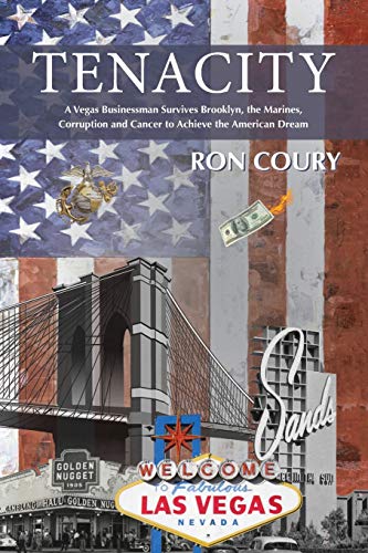 Stock image for Tenacity: A Vegas Businessman Survives Brooklyn, the Marines, Corruption and Cancer to Achieve the American Dream: A True Life Story for sale by BooksRun