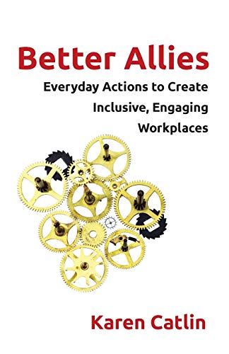 Stock image for Better Allies: Everyday Actions to Create Inclusive, Engaging Workplaces for sale by Jenson Books Inc