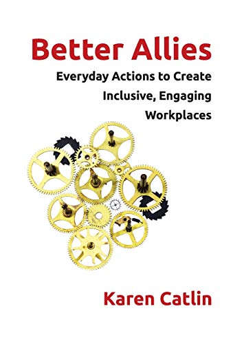 Stock image for Better Allies: Everyday Actions to Create Inclusive, Engaging Workplaces for sale by ZBK Books