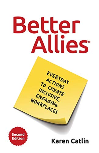 Stock image for Better Allies: Everyday Actions to Create Inclusive, Engaging Workplaces (2nd Edition) (The Better Allies Series) for sale by Zoom Books Company