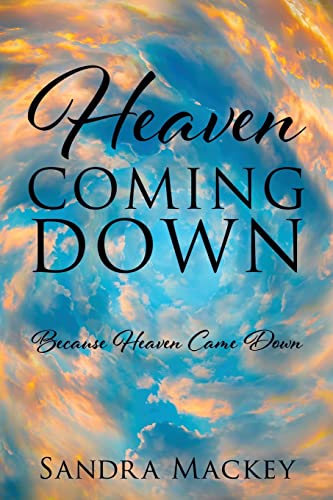 Stock image for Heaven Coming Down: Because Heaven Came Down for sale by Irish Booksellers