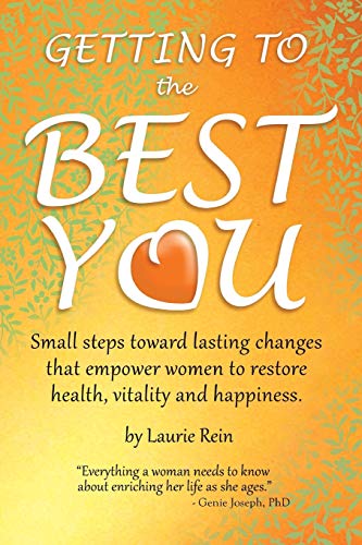 Stock image for GETTING TO the BEST YOU: Small steps toward lasting changes that empower women to restore health, vitality and happiness. for sale by SecondSale