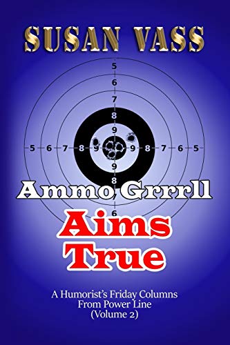 Stock image for Ammo Grrrll Aims True: A Humorist's Friday Columns For Powerline (Volume 2) (Ammo Grrrll Never Misses) for sale by Hippo Books