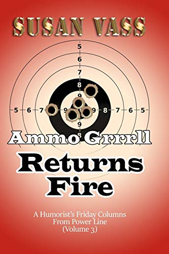 Stock image for Ammo Grrrll Returns Fire: A Humorist's Friday Columns For Power Line (Volume 3) (Ammo Grrrll Never Misses) for sale by Hippo Books
