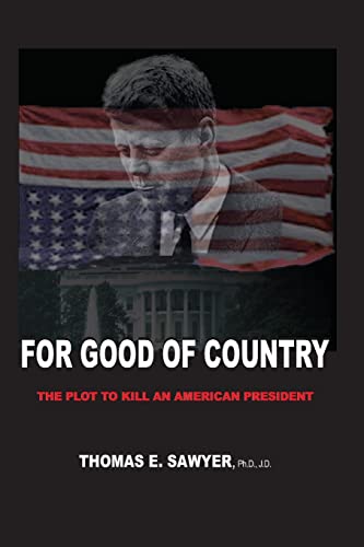 9781732737105: FOR GOOD OF COUNTRY: THE PLOT TO KILL AN AMERICAN PRESIDENT