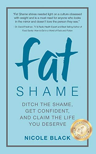 Beispielbild fr Fat Shame: Ditch the Shame, Get Confident, and Claim the Life You Deserve zum Verkauf von Once Upon A Time Books