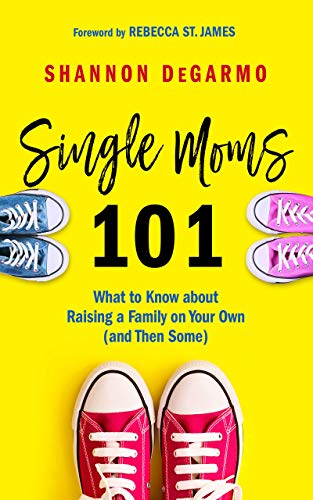 Imagen de archivo de Single Moms 101: What to Know about Raising a Family on Your Own (and Then Some) a la venta por ThriftBooks-Atlanta