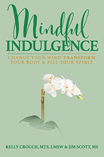 Imagen de archivo de Mindful Indulgence: Change your mind, transform your body and fill your Spirit a la venta por ThriftBooks-Dallas