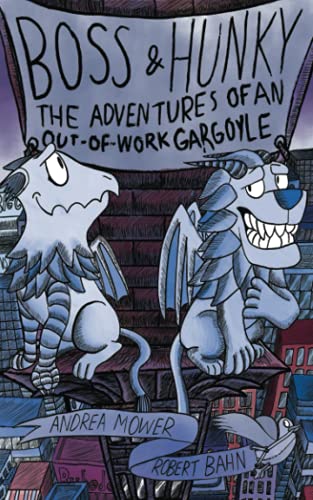 Imagen de archivo de Boss & Hunky: The Adventures of an Out-of-Work Gargoyle a la venta por Half Price Books Inc.