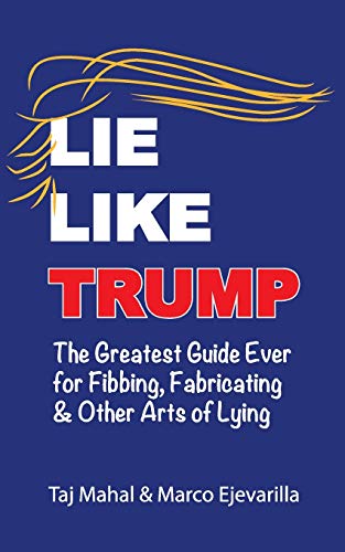 9781732758919: Lie Like Trump: The Greatest Guide Ever for Fibbing, Fabricating & other Arts of Lying: 1 (Black & White version)