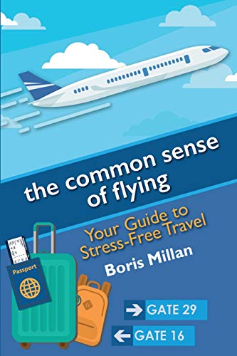 Imagen de archivo de the common sense of flying: Your Guide to Stress-Free Travel a la venta por Books Unplugged