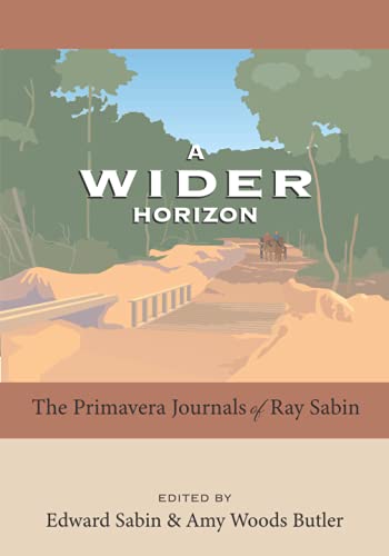 Beispielbild fr A Wider Horizon: The Primavera Journals of Ray Sabin zum Verkauf von BookHolders